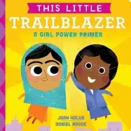 Image of this little trailblazer a girl power primer
