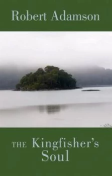 Image of The Kingfishers Soul by Robert Adamson Book