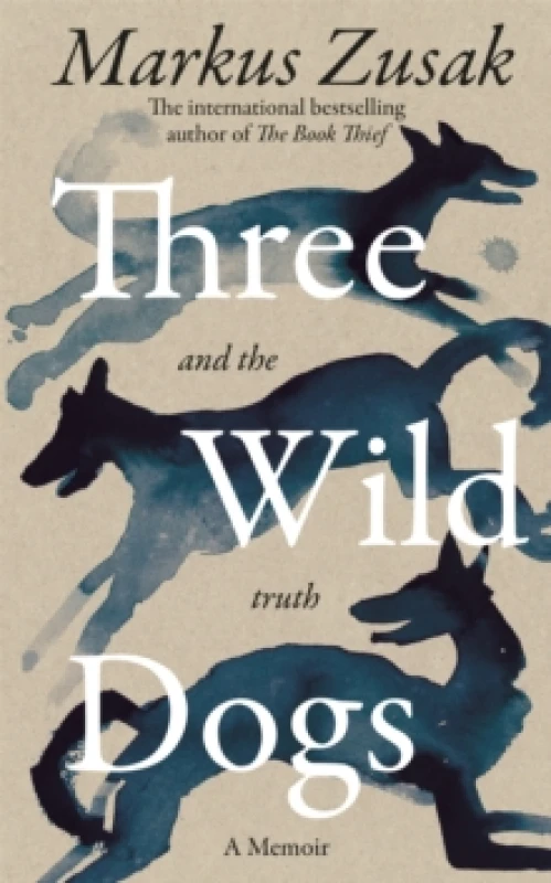 Image of Three Wild Dogs (And the Truth). Hardback. By Markus Zusak Books