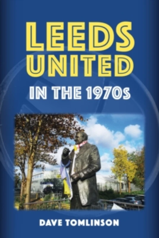 Image of Leeds United in the 1970s Paperback / softback