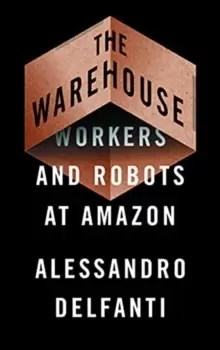 Image of The Warehouse : Workers and Robots at Amazon