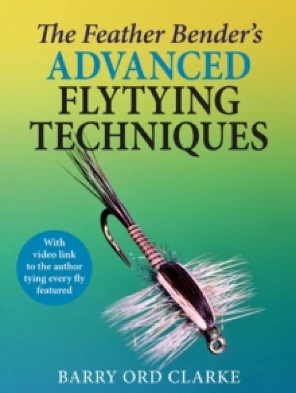 Image of The Feather Bender's Advanced Flytying Techniques Hardback