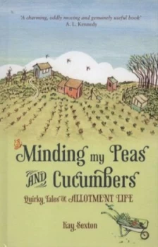 Image of Minding My Peas and Cucumbers by Kay Sexton Hardback