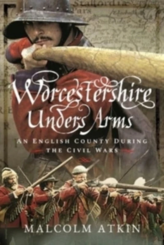 Image of Worcestershire Under Arms : An English County During the Civil Wars Paperback / softback