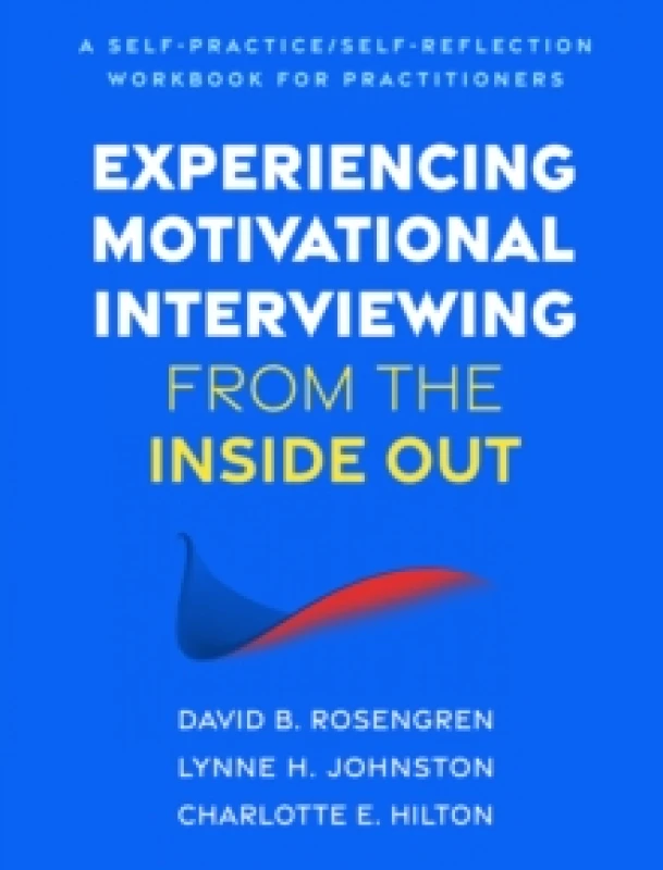 Image of Experiencing Motivational Interviewing from the Inside Out : A Self-Practice/Self-Reflection Workbook for Practitioners Paperback / softback