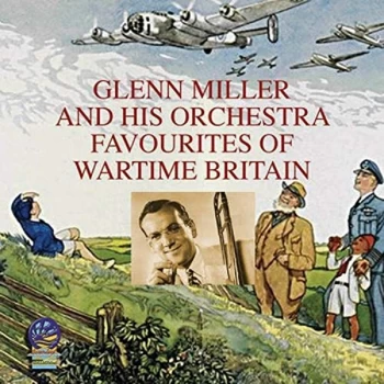 Image of Glenn Miller - FAVOURITES OF WARTIME BRITAIN CD