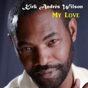 Image of My Love by Kirk Andres Wilson CD Album
