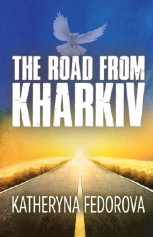 Image of The Road from Kharkiv : A Journey of Pain in Pursuit of Love, God and Sense Paperback / softback