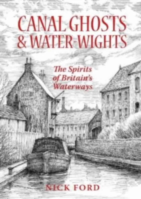 Image of Canal Ghosts & Water-Wights : The Spirits of Britain's Waterways Paperback / softback