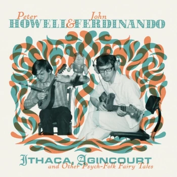 Image of Peter Howell & John Ferdinando - Ithaca, Agincourt & Other Psych-Folk Fairy Tales Vinyl
