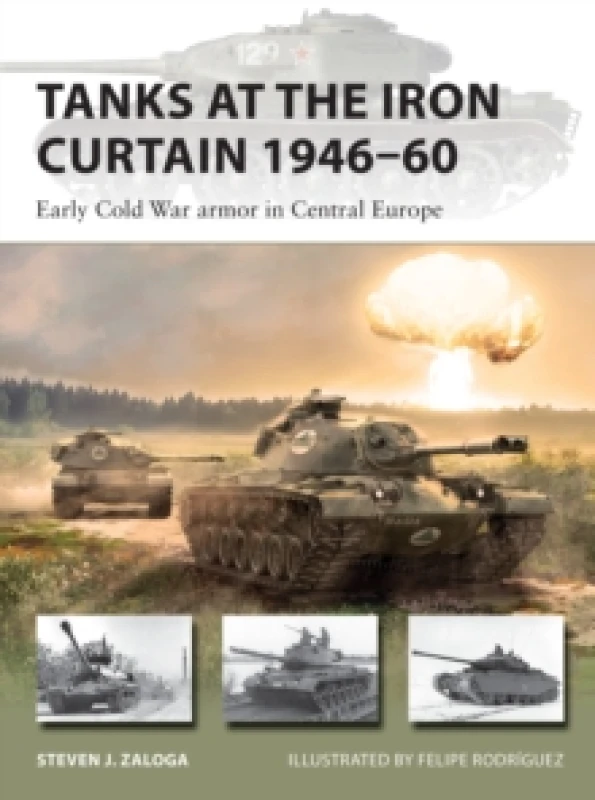 Image of Tanks at the Iron Curtain 1946-60 : Early Cold War armor in Central Europe Paperback / softback