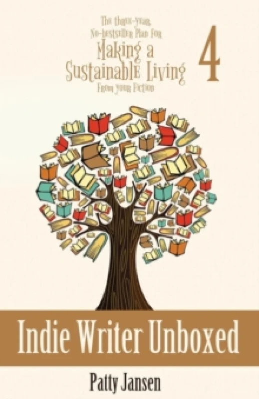 Image of Indie Writer Unboxed : The Three-Year, No-bestseller Plan For Making A Sustainable Living From Your Fiction Book 4 Paperback / softback