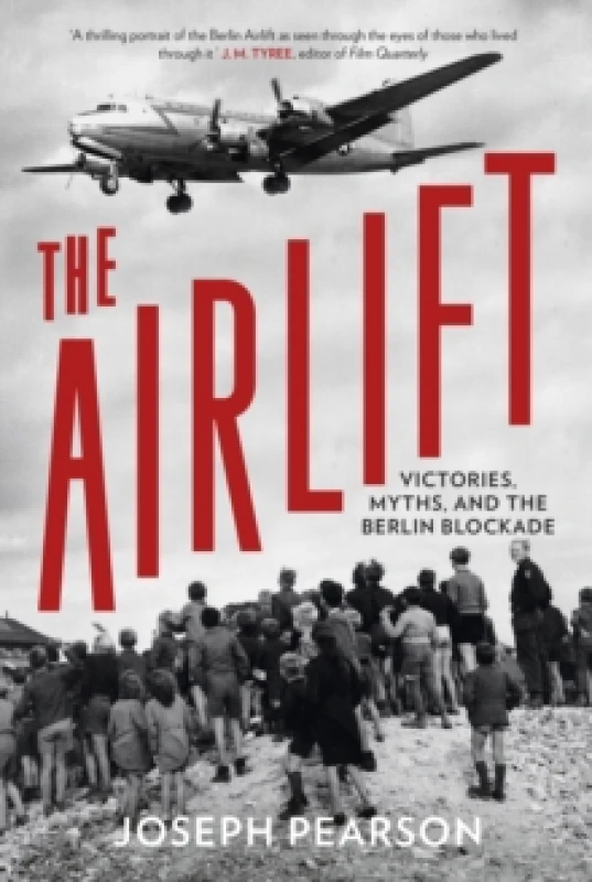 Image of The Airlift : Victories, Myths, and the Berlin Blockade Hardback