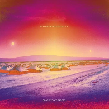 Image of Black Space Riders - Beyond Refugeeum Vinyl