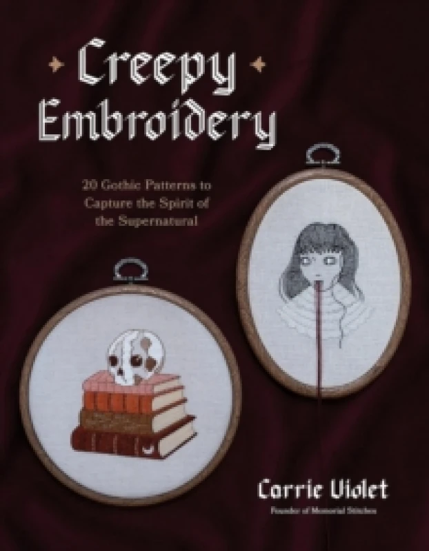 Image of Creepy Embroidery : 20 Gothic Patterns to Capture the Spirit of the Supernatural Paperback / softback