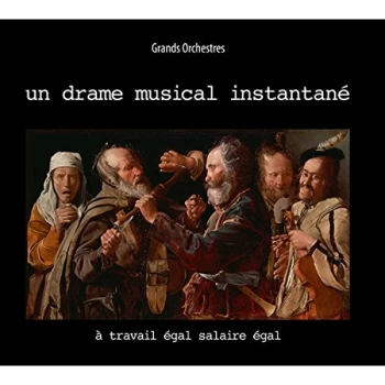 Image of Un Drame Musical Instantane - A Travail &Eacute;gal Salaire &Eacute;gal CD