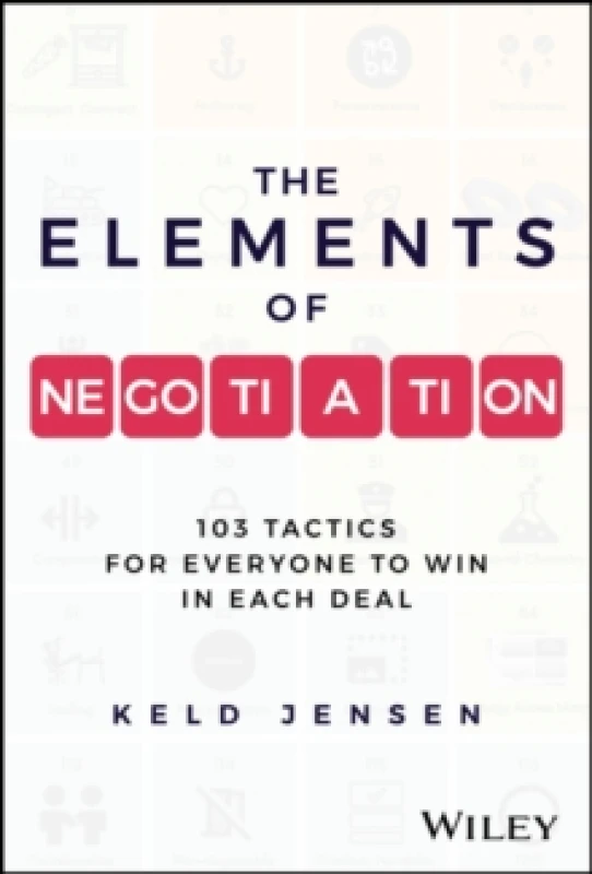 Image of The Elements of Negotiation : 103 Tactics for Everyone to Win in Each Deal Hardback