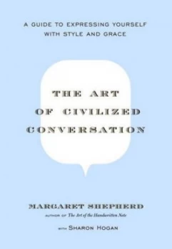 Image of The Art of Civilized Conversation by Margaret Shepherd Hardback