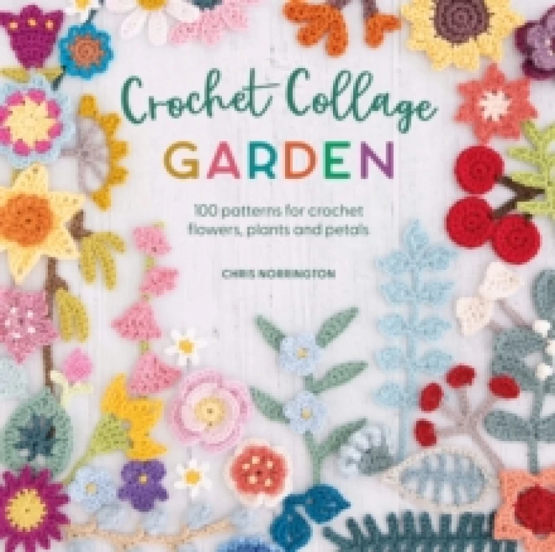Image of Crochet Collage Garden : Botanical Patterns for Crochet Collage and Applique Paperback / softback