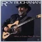 Image of Roy Buchanan - When A Guitar Plays The Blues