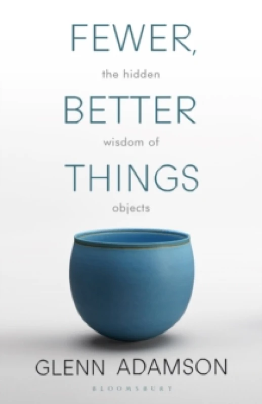 Image of Fewer, Better Things : The Hidden Wisdom of Objects Paperback / softback