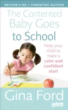 Image of The Contented Baby Goes to School : Help your child to make a calm and confident start