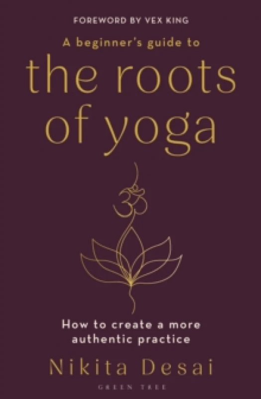 Image of A Beginner's Guide to the Roots of Yoga : How to create a more authentic practice Paperback / softback