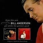 Image of Bill Anderson - From This Pen/Get While the Gettins Good (Music CD)