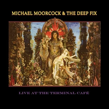 Image of Michael Moorcock & The Deep Fix - Live at the Terminal Caf&eacute; CD