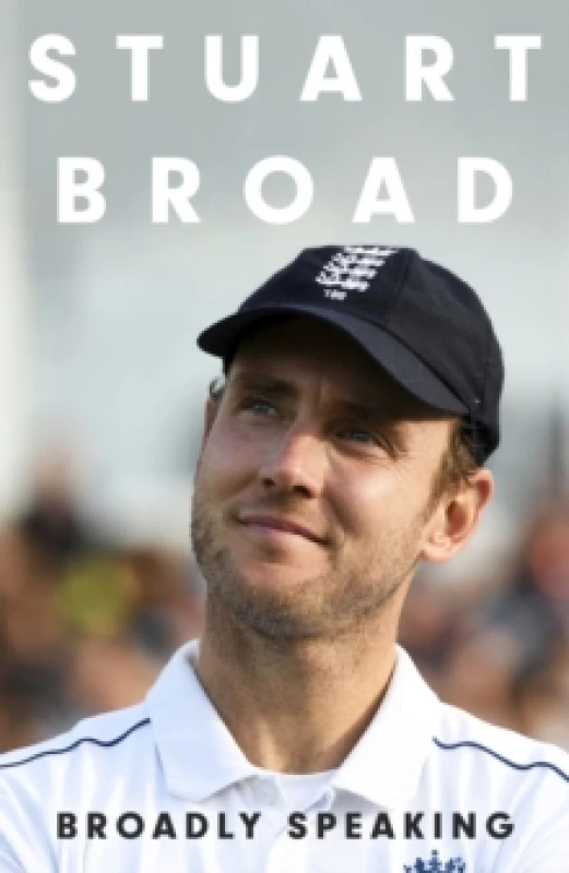 Image of Stuart Broad: Broadly Speaking : THE INSTANT SUNDAY TIMES BESTSELLER Hardback