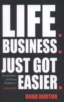 Image of Life. Business. Just Got Easier by Brad Burton Paperback