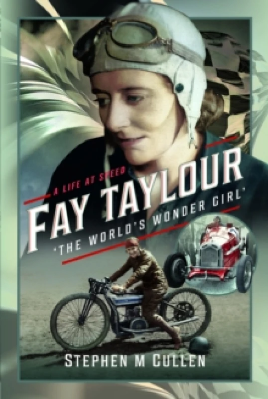 Image of Fay Taylour, 'The World's Wonder Girl' : A Life at Speed Hardback