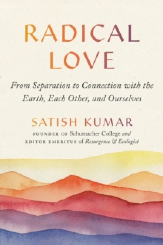Image of Radical Love : From Separation to Connection with the Earth, Each Other, and Ourselves Paperback / softback