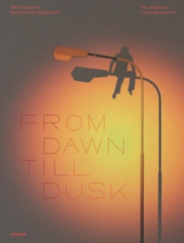 Image of From Dawn Till Dusk (Bilingual edition) : The Shadow in Contemporary Art Hardback
