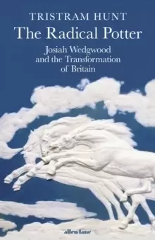 Image of The Radical Potter : Josiah Wedgwood and the Transformation of Britain