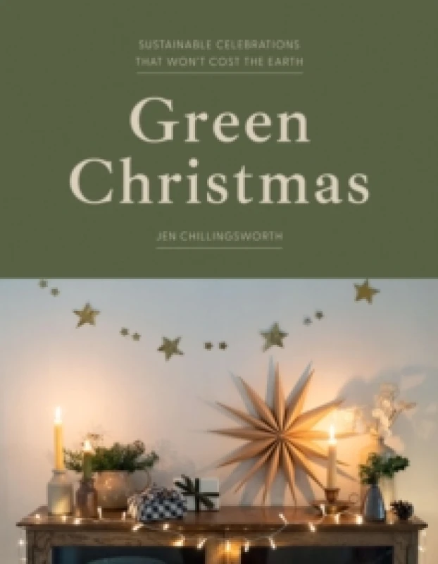 Image of Green Christmas : Sustainable Celebrations that Wont Cost the Earth Hardback