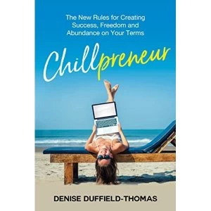 Image of Chillpreneur The New Rules for Creating Success, Freedom, and Abundance on Your Terms Hardback 2019
