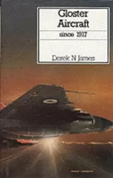 Image of Gloster aircraft since 1917 by Derek N James