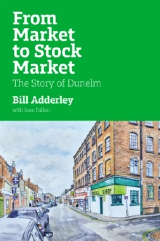 Image of From Market to Stock Market : The Story of Dunelm Hardback