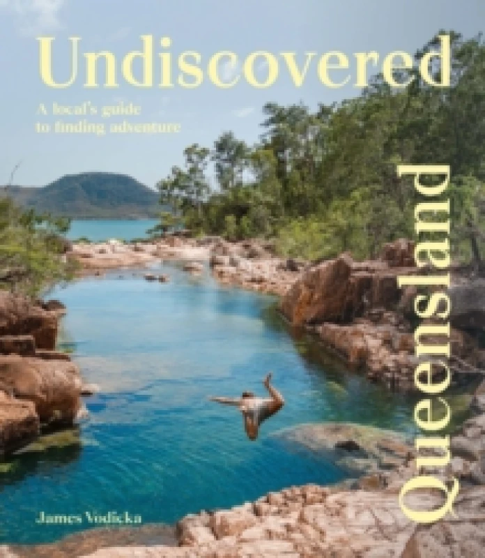 Image of Undiscovered Queensland : A Local's Guide to Finding Adventure Paperback / softback