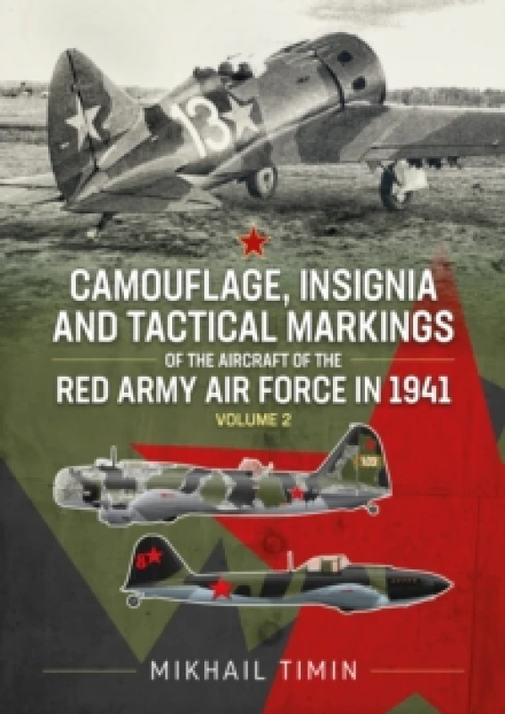 Image of Camouflage, Insignia and Tactical Markings of the Aircraft of the Red Army Air Force in 1941 : Volume 2 Paperback / softback