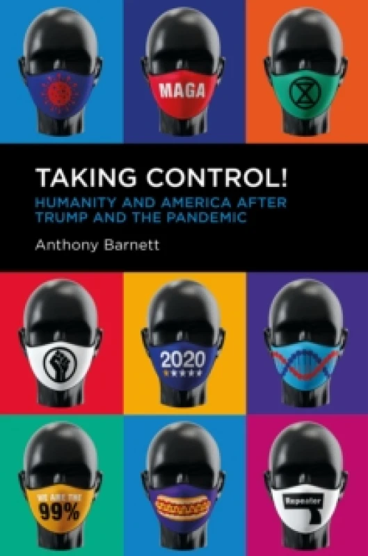 Image of Taking Control! : Humanity and America after Trump and the Pandemic Paperback / softback