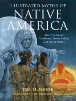 Image of Illustrated Myths of Native America by Tim Mcneese and Richard Hook Hardback