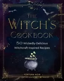Image of The Witch's Cookbook : 50 Wickedly Delicious Witchcraft-Inspired Recipes