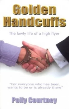 Image of Golden Handcuffs by Polly Courtney Paperback