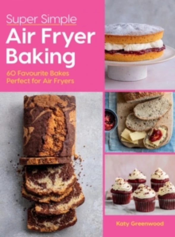 Image of Super Simple Air Fryer Baking : 60 Favourite Bakes Perfect for Air Fryers Hardback