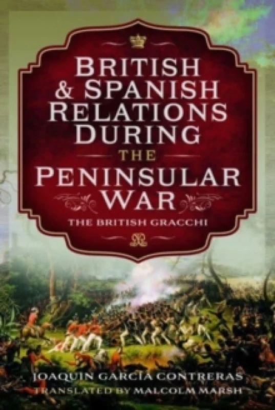 Image of British and Spanish Relations During the Peninsular War : The British Gracchi Hardback