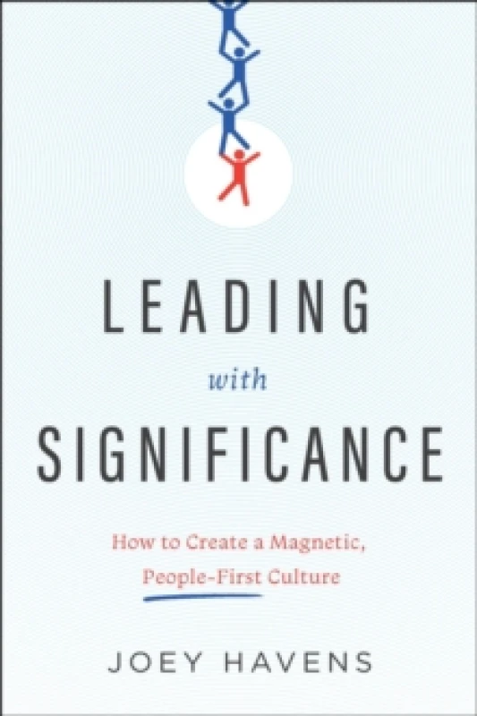 Image of Leading with Significance : How to Create a Magnetic, People-First Culture Hardback