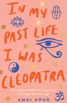 Image of In My Past Life I was Cleopatra : A sceptical believer's journey through the new age