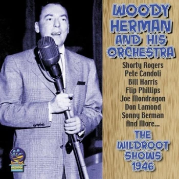 Image of The Wildroot Shows 1946 by Woody Herman & His Orchestra CD Album